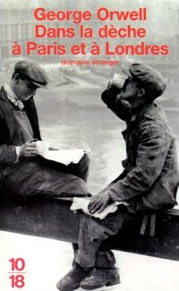 Dans la dèche à Paris et à Londres - Goerge Orwell Dans la dèche à Paris et à Londres - Goerge Orwell